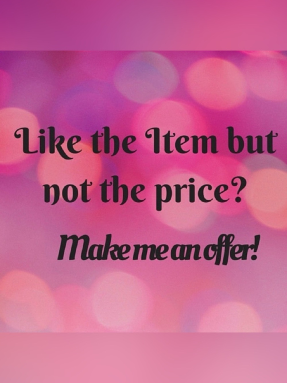 See an item in my closet & absolutely love it, make me an offer. I LOVE OFFERS!